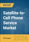 Satellite-to-Cell Phone Service Market Report 2026 - Product Thumbnail Image