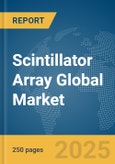 Scintillator Array Global Market Report 2025- Product Image
