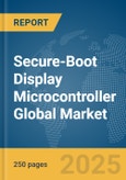 Secure-Boot Display Microcontroller Global Market Report 2025- Product Image