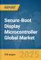 Secure-Boot Display Microcontroller Global Market Report 2025 - Product Image