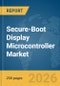 Secure-Boot Display Microcontroller Market Report 2026 - Product Image