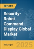 Security-Robot Command-Display Global Market Report 2025- Product Image