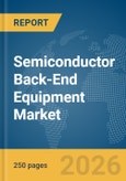 Semiconductor Back-End Equipment Market Report 2026- Product Image