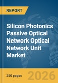 Silicon Photonics Passive Optical Network (PON) Optical Network Unit (ONU) Market Report 2026- Product Image