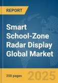 Smart School-Zone Radar Display Global Market Report 2025- Product Image
