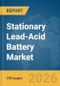 Stationary Lead-Acid Battery Market Report 2026 - Product Thumbnail Image
