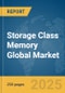 Storage Class Memory Global Market Report 2025 - Product Image