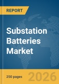 Substation Batteries Market Report 2026- Product Image