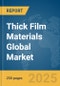 Thick Film Materials Global Market Report 2025 - Product Thumbnail Image