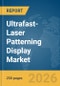 Ultrafast-Laser Patterning Display Market Report 2026 - Product Thumbnail Image