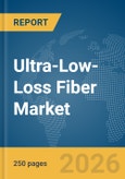 Ultra-Low-Loss Fiber Market Report 2026- Product Image