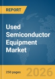 Used Semiconductor Equipment Market Report 2026- Product Image