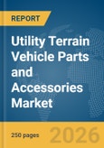 Utility Terrain Vehicle Parts and Accessories Market Report 2026- Product Image