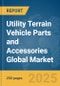Utility Terrain Vehicle Parts and Accessories Global Market Report 2025 - Product Thumbnail Image
