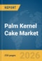 Palm Kernel Cake Market Report 2026 - Product Image