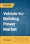 Vehicle-to-Building Power Market Report 2026 - Product Thumbnail Image