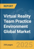 Virtual Reality (VR) Team Practice Environment Global Market Report 2025- Product Image