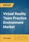 Virtual Reality (VR) Team Practice Environment Market Report 2026 - Product Thumbnail Image