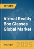 Virtual Reality Box Glasses Global Market Report 2025- Product Image
