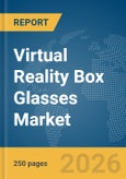 Virtual Reality Box Glasses Market Report 2026- Product Image
