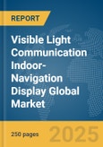 Visible Light Communication(VLC) Indoor-Navigation Display Global Market Report 2025- Product Image