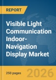 Visible Light Communication(VLC) Indoor-Navigation Display Market Report 2026- Product Image