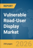 Vulnerable Road-User (VRU) Display Market Report 2026- Product Image