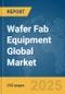 Wafer Fab Equipment Global Market Report 2025 - Product Thumbnail Image