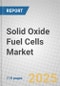Solid Oxide Fuel Cells: Technologies and Global Markets - Product Image