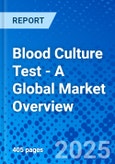 Blood Culture Test - A Global Market Overview- Product Image