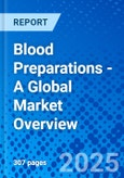 Blood Preparations - A Global Market Overview- Product Image