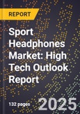 2025 Global Forecast for Sport Headphones Market (2026-2031): High Tech Outlook Report- Product Image