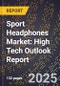 2025 Global Forecast for Sport Headphones Market (2026-2031): High Tech Outlook Report - Product Image