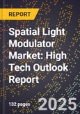 2025 Global Forecast for Spatial Light Modulator Market (2026-2031): High Tech Outlook Report- Product Image