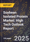2025 Global Forecast for Soybean Isolated Protein Market (2026-2031): High Tech Outlook Report- Product Image
