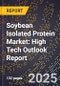 2025 Global Forecast for Soybean Isolated Protein Market (2026-2031): High Tech Outlook Report - Product Image