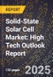 2025 Global Forecast for Solid-State Solar Cell Market (2026-2031): High Tech Outlook Report - Product Thumbnail Image