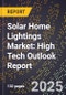 2025 Global Forecast for Solar Home Lightings Market (2026-2031): High Tech Outlook Report - Product Image