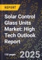 2025 Global Forecast for Solar Control Glass Units Market (2026-2031): High Tech Outlook Report - Product Thumbnail Image