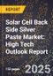 2025 Global Forecast for Solar Cell Back Side Silver Paste Market (2026-2031): High Tech Outlook Report - Product Image
