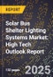 2025 Global Forecast for Solar Bus Shelter Lighting Systems Market (2026-2031): High Tech Outlook Report - Product Image