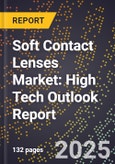 2025 Global Forecast for Soft (Hydrophilic) Contact Lenses Market (2026-2031): High Tech Outlook Report- Product Image