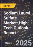 2025 Global Forecast for Sodium Lauryl Sulfate Market (2026-2031): High Tech Outlook Report- Product Image