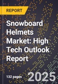 2025 Global Forecast for Snowboard Helmets Market (2026-2031): High Tech Outlook Report- Product Image