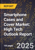 2025 Global Forecast for Smartphone Cases and Cover Market (2026-2031): High Tech Outlook Report- Product Image