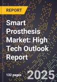 2025 Global Forecast for Smart Prosthesis Market (2026-2031): High Tech Outlook Report- Product Image