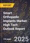2025 Global Forecast for Smart Orthopedic Implants Market (2026-2031): High Tech Outlook Report - Product Image