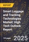 2025 Global Forecast for Smart Luggage and Tracking Technologies Market (2026-2031): High Tech Outlook Report - Product Thumbnail Image