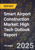 2025 Global Forecast for Smart Airport Construction Market (2026-2031): High Tech Outlook Report- Product Image