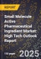 2025 Global Forecast for Small Molecule Active Pharmaceutical Ingredient (Api) Market (2026-2031): High Tech Outlook Report - Product Image